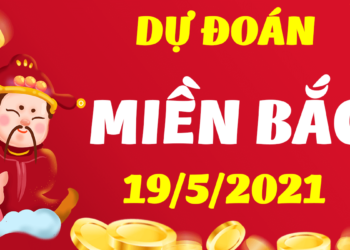 Dự đoán kết quả xổ số miền Bắc hôm nay, ngày 19/05/2021