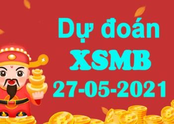 Dự đoán XSMB 27/5/2021, soi cầu kết quả Xổ Số Miền Bắc 27-05-2021